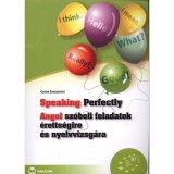 Speaking Perfectly - Angol sz&oacute;beli feladatok &eacute;retts&eacute;gire &eacute;s nyelvvizsg&aacute;ra - Czene Zsuzsanna