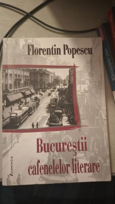 Bucurestii Cafenelelor Literare - Florentin Popescu foto
