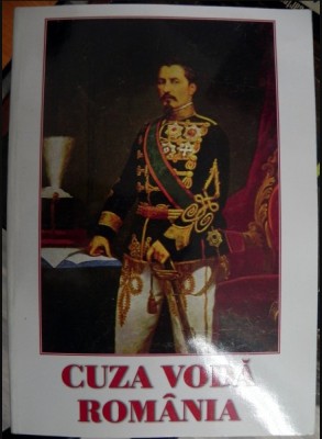 Cuza Voda Rom&amp;acirc;nia / vol. alcatuit si editat de Stelian Neagoe foto