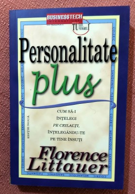 Personalitate Plus. Cum sa-i intelegi pe ceilalti intelegandu-te pe tine insuti. Editura BusinessTech, 2016 - Florence Littauer foto