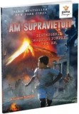 Am supravietuit distrugerii orasului Pompei, 79 d. Hr./Lauren Tarshis