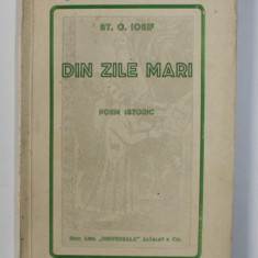 DIN ZILE MARI - POEM ISTORIC de ST.O. IOSIF , 1930