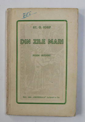 DIN ZILE MARI - POEM ISTORIC de ST.O. IOSIF , 1930 foto