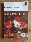 CAIETELE PRIVITORULUI TACUT - Ciopraga