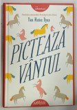 PICTEAZA VANTUL de PAM MUNOZ RYAN , 2019 * EDITIE CARTONATA