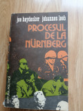 Procesul de la Nurnberg - Joe Heydecker, Johannes Leeb - Ed. Politica : 1983