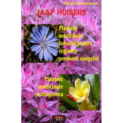 Plantele medicinale folosite pentru reglarea presiunii sangelui Plantele medicinale si dragostea - Jaap Huibers foto