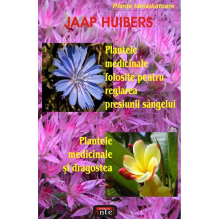 Plantele medicinale folosite pentru reglarea presiunii sangelui Plantele medicinale si dragostea - Jaap Huibers