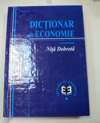 DICTIONAR DE ECONOMIE-NITA DOBROTA , 1999 foto