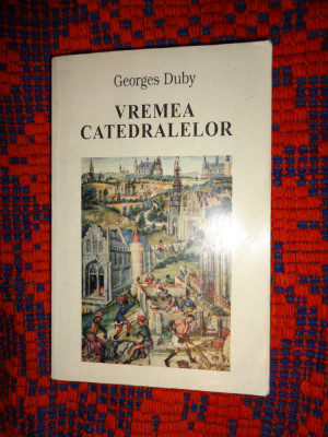 Vremea catedralelor (arta si societatea 980-1420 ) - Georges Duby 366pagini foto