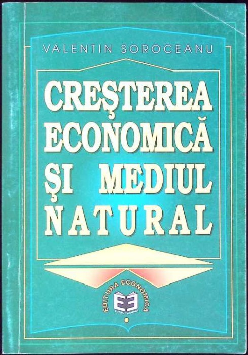 CRESTEREA ECONOMICA SI MEDIUL NATURAL-VALENTIN SOROCEANU-259629