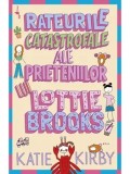 Cumpara ieftin Rateurile catastrofale ale prieteniilor lui Lottie Brooks/Katie Kirby