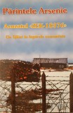 PARINTELE ARSENIE ACUZATUL ZEK-18376 Un sfant in lagarele comuniste