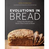 Evolutions in Bread by Ken Forkish - Artisan Pan Breads &amp; Dutch-Oven Loaves Baking Book