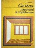 C. Tsicura - Cartea zugravului si vopsitorului (Editia: 1981)