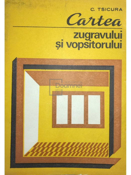 C. Tsicura - Cartea zugravului și vopsitorului (editia 1981)