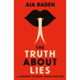 The Truth About Lies - A Taxonomy of Deceit, Hoaxes and Cons - Aja Raden