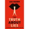 The Truth About Lies - A Taxonomy of Deceit, Hoaxes and Cons - Aja Raden