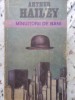 Manuiitorii de Bani - Arthur Hailey, Roman, Editura Univers 1982, 526 Pagini