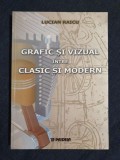 Grafic si vizual intre clasic si modern &ndash; Lucian Raicu (cu dedicatia autorului)