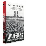 WAFFEN-SS Armata lui Hitler in razboi - Adrian Gilbert