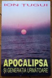 Apocalipsa si generatia urmatoare - Ion Tugui