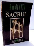 SACRUL , DESPRE ELEMENTUL IRATIONAL DIN IDEEA DIVINULUI SI DESPRE RELATIA LUI CU RELATIONALUL de RUDOLF OTTO , 1996