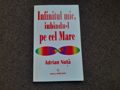 Adrian Nuta - Infinitul mic, iubindu-l pe cel mare foto