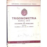 TRIGONOMETRIA MANUAL UNIC SI CULEGERE DE PROBLEME PENTRU CLASELE A IX-A SI A X-A MEDIE-NECUNOSCUT-348878