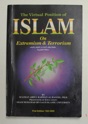 THE VIRTUAL POSITION OF ISLAM ON EXTREMISM and TERRORISM by SULIMAN ABDUL RAHMAN AL HAGEL and IMAM MUHAMAD IBN SAUD , 2002 , PREZINTA SUBLINIERI CU PI foto