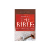 The Bible: An Easy-To-Read Guide to Its Purpose and Origin