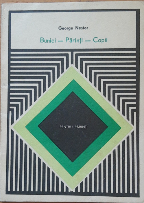 BUNICI - PARINTI - COPII - GEORGE NESTOR