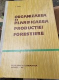 C. Costea - Organizarea si planificarea productiei forestiere