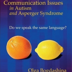 Communication Issues in Autism and Asperger Syndrome: Do We Speak the Same Language?