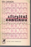 Bacovia. Sfarsitul Continuu - Ion Caroian, Studii Literare, Cartea Romaneasca, 1977, 493 pagini