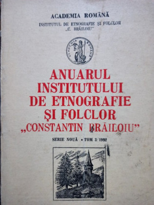 Anuarul Institutului de Etnografie si Folclor Constantin Brailoiu, tom 3/1992 (1992) foto