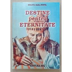 DESTINE PENTRU ETERNITATE de ROMANITA MARIA STENTEL , 2006