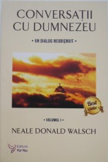 Conversatii cu Dumnezeu, vol. I. Un dialog neobisnuit - Neale Donald Walsch foto