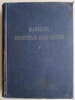 Manualul inginerului constructor, volumul I (lipsa pagina de titlu) foto