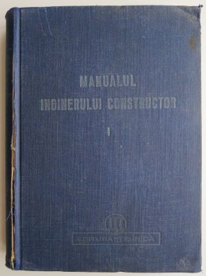 Manualul inginerului constructor, volumul I (lipsa pagina de titlu)