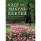 Sz&eacute;p magyar kertek - Kast&eacute;lykertek, arbor&eacute;tumok, botanikus kertek - Fr&aacute;ter Erzs&eacute;bet