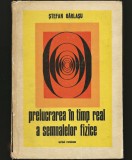 PRELUCRAREA &Icirc;N TIMP REAL A SEMNALELOR FIZICE - ȘTEFAN G&Acirc;RLAȘU - FIZICĂ