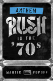 Anthem: Rush in the &#039;70s