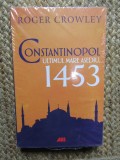 Constantinopol. Ultimul mare asediu, 1453 - Roger Crowley IN TIPLA