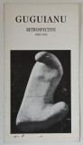 GUGUIANU , RETROSPECTIVE , 1946 - 1992 , PLIANT DE PREZENTARE