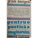 Jean Burgos - Pentru o poetica a imaginarului (Editia: 1988)