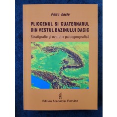 Petru Enciu - Pliocenul si cuaternarul din vestul Bazinului Dacic