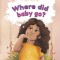 Where Did Baby Go?: A Unexpected Gift