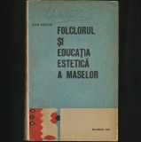 Cumpara ieftin FOLCLORUL ȘI EDUCAȚIA ESTETICĂ A MASELOR - IOAN MEIȚOIU, BUCUREȘTI 1968