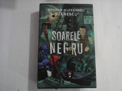 SOARELE NEGRU - BOGDAN-ALEXANDRU STANESCU foto